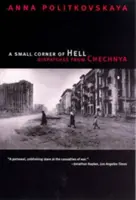 Un mic colț de iad: Dispecerate din Cecenia - A Small Corner of Hell: Dispatches from Chechnya