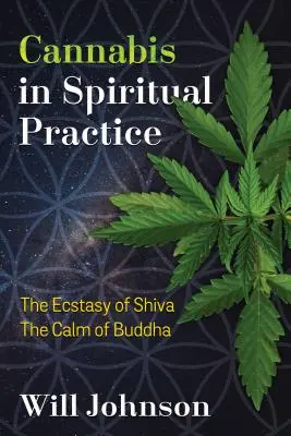Canabisul în practica spirituală: Extazul lui Shiva, calmul lui Buddha - Cannabis in Spiritual Practice: The Ecstasy of Shiva, the Calm of Buddha