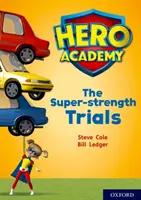 Academia Eroilor: Oxford Level 10, White Book Band: Încercările Super-forței - Hero Academy: Oxford Level 10, White Book Band: The Super-strength Trials