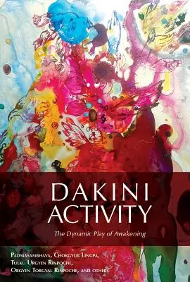 Activitatea Dakini: Jocul dinamic al trezirii - Dakini Activity: The Dynamic Play of Awakening