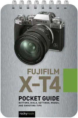 Fujifilm X-T4: Ghid de buzunar: Butoane, cadrane, setări, moduri și sfaturi de fotografiere - Fujifilm X-T4: Pocket Guide: Buttons, Dials, Settings, Modes, and Shooting Tips