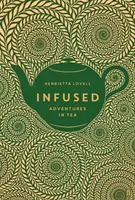 Infuzat: Aventuri în ceai - Infused: Adventures in Tea