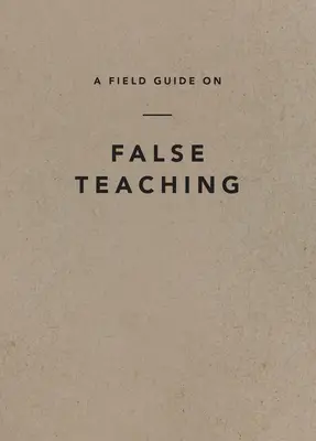Un ghid de teren privind învățătura falsă - A Field Guide on False Teaching