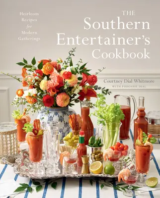 The Southern Entertainer's Cookbook: Rețete moștenite pentru adunări moderne - The Southern Entertainer's Cookbook: Heirloom Recipes for Modern Gatherings