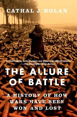 The Allure of Battle: O istorie a modului în care au fost câștigate și pierdute războaiele - The Allure of Battle: A History of How Wars Have Been Won and Lost