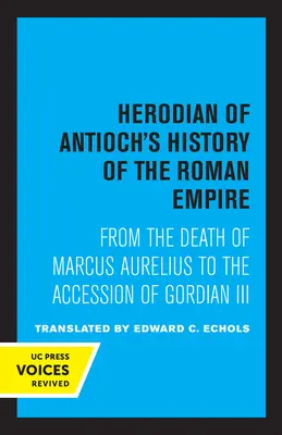 Istoria Imperiului Roman a lui Herodian din Antiohia - Herodian of Antioch's History of the Roman Empire