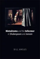 Metadrama și informatorul în Shakespeare și Jonson - Metadrama and the Informer in Shakespeare and Jonson