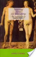 Sexualitate, dragoste și parteneriat: Din perspectiva științei spirituale - Sexuality, Love and Partnership: From the Perspective of Spiritual Science