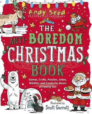 Cartea de Crăciun împotriva plictiselii: Jocuri, meșteșuguri, puzzle-uri, glume, ghicitori și colinde pentru ore întregi de distracție în familie - The Anti-Boredom Christmas Book: Games, Crafts, Puzzles, Jokes, Riddles, and Carols for Hours of Family Fun