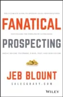 Prospectarea fanatică: The Ultimate Guide to Opening Sales Conversations and Filling the Pipeline by Leveraging Social Selling, Telephone, Em - Fanatical Prospecting: The Ultimate Guide to Opening Sales Conversations and Filling the Pipeline by Leveraging Social Selling, Telephone, Em