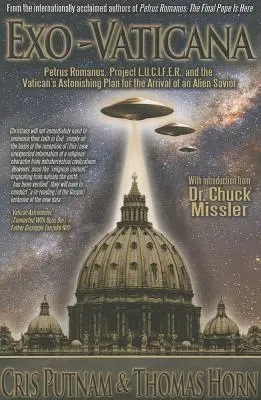 Exo-Vaticana: Petrus Romanus, proiectul L.U.C.I.F.E.R. și planul uimitor al Vaticanului pentru sosirea unui salvator extraterestru - Exo-Vaticana: Petrus Romanus, Project L.U.C.I.F.E.R. and the Vatican's Astonishing Plan for the Arrival of an Alien Savior