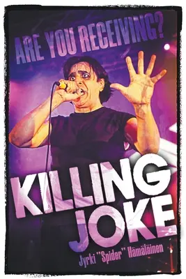 Killing Joke: Primești? - Killing Joke: Are You Receiving?