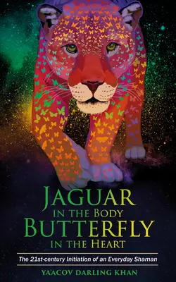 Jaguar în corp, fluture în inimă - Jaguar in the Body, Butterfly in the Heart