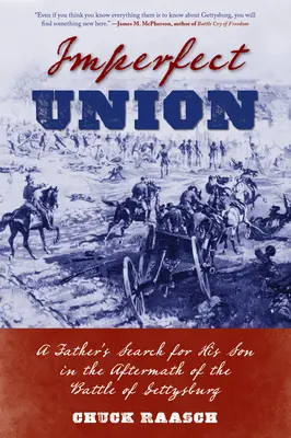 Uniunea imperfectă: Căutarea fiului său de către un tată după bătălia de la Gettysburg (A Father's Search for His Son in the Aftermath of the Battle of Gettysburg) - Imperfect Union: A Father's Search for His Son in the Aftermath of the Battle of Gettysburg