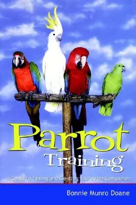 Dresajul papagalilor: A Guide to Taming and Gentling Your Avian Companion - Parrot Training: A Guide to Taming and Gentling Your Avian Companion