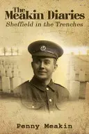 Jurnalele Meakin - Sheffield în tranșee - Meakin Diaries - Sheffield in the Trenches