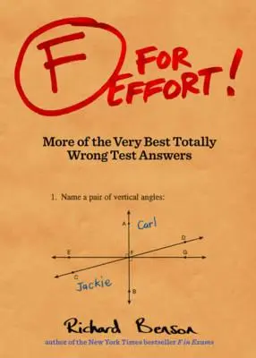 F for Effort!: Mai multe dintre cele mai bune răspunsuri total greșite la teste - F for Effort!: More of the Very Best Totally Wrong Test Answers