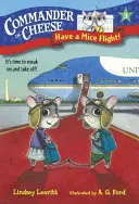 Comandantul în brânză nr. 3: Aveți un zbor cu șoareci! - Commander in Cheese #3: Have a Mice Flight!