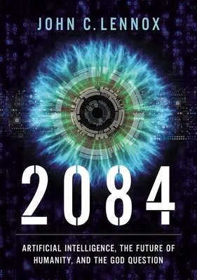 2084: Inteligența artificială și viitorul umanității - 2084: Artificial Intelligence and the Future of Humanity