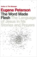 Cuvântul făcut carne - Limbajul lui Iisus în povestirile și rugăciunile sale - Word Made Flesh - The language of Jesus in his stories and prayers