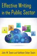 Scrierea eficientă în sectorul public (Swain John W. (Governors State University University Park Illinois USA)) - Effective Writing in the Public Sector (Swain John W. (Governors State University University Park Illinois USA))