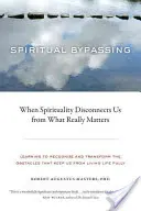 Bypassing spiritual: Când spiritualitatea ne deconectează de la ceea ce contează cu adevărat - Spiritual Bypassing: When Spirituality Disconnects Us from What Really Matters