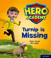 Academia Eroilor: Oxford Level 3, Yellow Book Band: Turnip is Missing - Hero Academy: Oxford Level 3, Yellow Book Band: Turnip is Missing