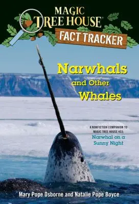 Narvale și alte balene: A Nonfiction Companion to Magic Tree House #33: Narwhal on a Sunny Night - Narwhals and Other Whales: A Nonfiction Companion to Magic Tree House #33: Narwhal on a Sunny Night
