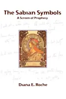Simbolurile Sabian: Un ecran al profeției - The Sabian Symbols: A Screen of Prophecy