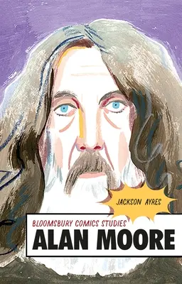 Alan Moore: Un ghid critic - Alan Moore: A Critical Guide