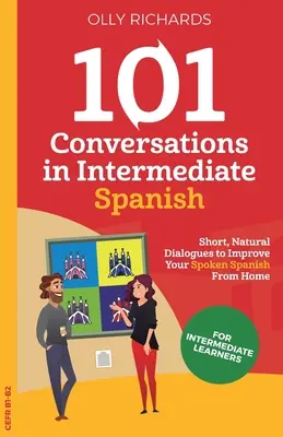 101 Conversații în spaniolă intermediară - 101 Conversations in Intermediate Spanish