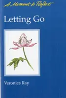 Letting Go Moments to Reflect: Un moment de reflecție - Letting Go Moments to Reflect: A Moment to Reflect