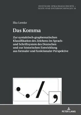 Virgula; Despre clasificarea sintactico-gramaticală a semnului în limba și sistemul de scriere german și despre evoluția sa istorică de la - Das Komma; Zur syntaktisch-graphematischen Klassifikation des Zeichens im Sprach- und Schriftsystem des Deutschen und zur historischen Entwicklung aus