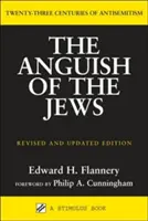 Angoasa evreilor (revizuită și actualizată): Douăzeci și trei de secole de antisemitism - Anguish of the Jews (Revised and Updated): Twenty-Three Centuries of Antisemitism
