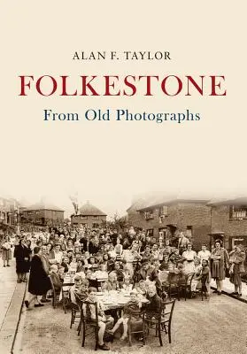 Folkestone din fotografii vechi - Folkestone from Old Photographs