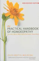 The Practical Handbook of Homoeopathy: Cum, când, de ce și care este rețeta la domiciliu - The Practical Handbook of Homoeopathy: The How, When, Why and Which of Home Prescribing
