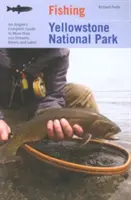 Pescuit în Parcul Național Yellowstone: Ghidul complet al unui pescar pentru mai mult de 100 de pârâuri, râuri și lacuri - Fishing Yellowstone National Park: An Angler's Complete Guide to More Than 100 Streams, Rivers, and Lakes