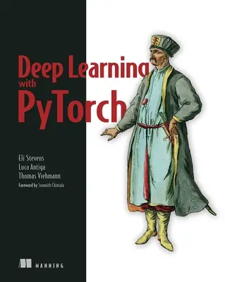 Învățarea profundă cu Pytorch: Construirea, antrenarea și reglarea rețelelor neuronale cu ajutorul instrumentelor Python - Deep Learning with Pytorch: Build, Train, and Tune Neural Networks Using Python Tools