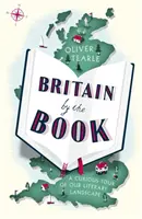 Marea Britanie după carte: Un tur curios al peisajului nostru literar - Britain by the Book: A Curious Tour of Our Literary Landscape
