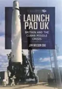 Launch Pad UK: Marea Britanie și criza rachetelor cubaneze - Launch Pad UK: Britain and the Cuban Missile Crisis