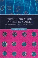 Explorarea vocii tale artistice în arta contemporană a cuverturii - Exploring Your Artistic Voice in Contemporary Quilt Art