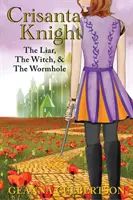 Crisanta Knight: Mincinosul, vrăjitoarea și gaura de vierme: The Liar, the Witch, & the Wormhole - Crisanta Knight: The Liar, the Witch, & the Wormhole