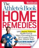The Athlete's Book of Home Remedies: 1 001 remedii de sănătate aprobate de medic și secrete de prevenire a rănilor pentru un corp mai suplu, mai puternic și mai atletic! - The Athlete's Book of Home Remedies: 1,001 Doctor-Approved Health Fixes and Injury-Prevention Secrets for a Leaner, F Itter, More Athletic Body!