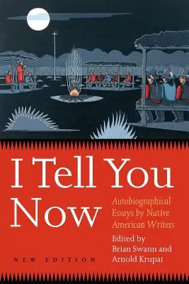 I Tell You Now (Ediția a doua): Autobiographical Essays by Native American Writers - I Tell You Now (Second Edition): Autobiographical Essays by Native American Writers