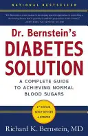 Soluția pentru diabet a doctorului Bernstein: Ghidul complet pentru obținerea unei glicemii normale - Dr. Bernstein's Diabetes Solution: The Complete Guide to Achieving Normal Blood Sugars
