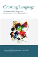 Crearea limbajului: Integrarea evoluției, achiziției și procesării - Creating Language: Integrating Evolution, Acquisition, and Processing