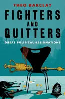 Fighters and Quitters - Mari demisii politice - Fighters and Quitters - Great Political Resignations