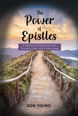 The Power of Epistles (Puterea epistolelor): O serie de e-mailuri de la Don Young către John și Eydie Jones - The Power of Epistles: A Series of Emails from Don Young to John and Eydie Jones