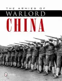 Armatele Chinei domnitorilor războiului 1911-1928 - The Armies of Warlord China 1911-1928