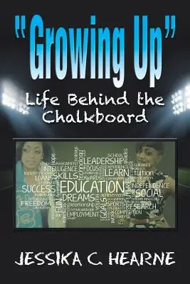 Growing Up: Viața în spatele tabloului de cretă - Growing Up: Life Behind the Chalkboard